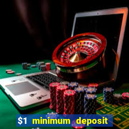 $1 minimum deposit casino australia 2018