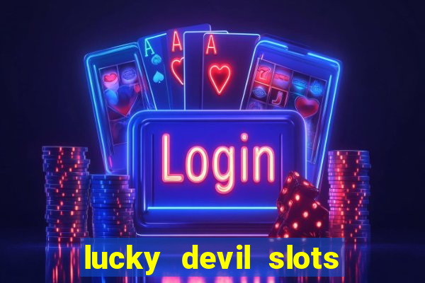 lucky devil slots win real cash