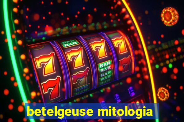 betelgeuse mitologia