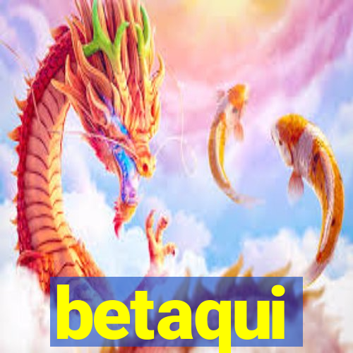 betaqui