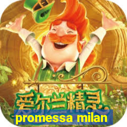 promessa milan