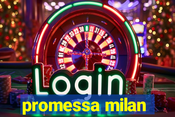 promessa milan