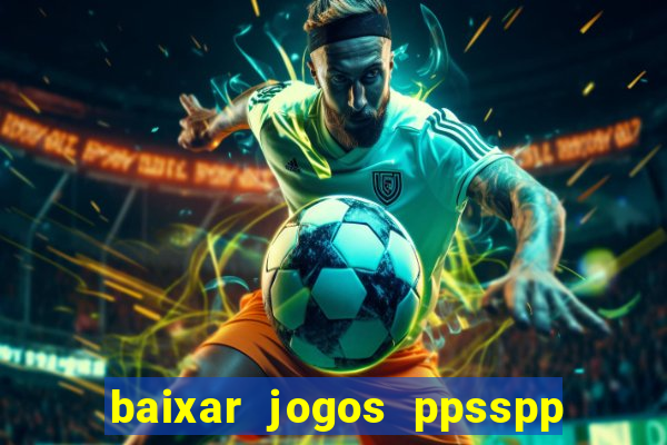 baixar jogos ppsspp para android