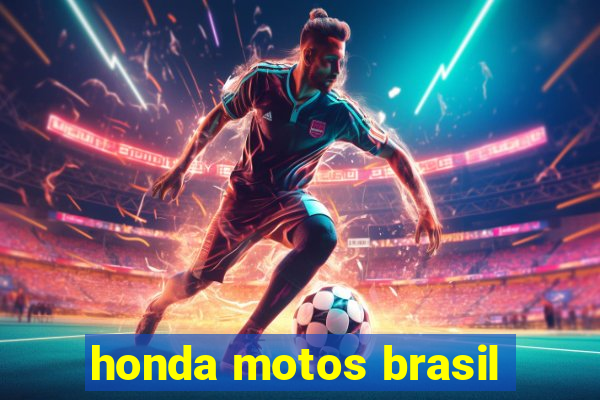 honda motos brasil