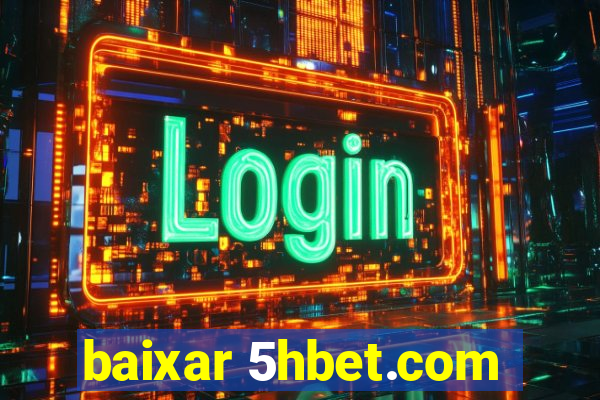 baixar 5hbet.com