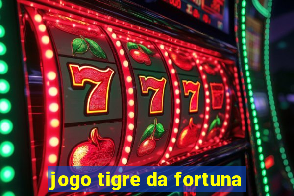 jogo tigre da fortuna