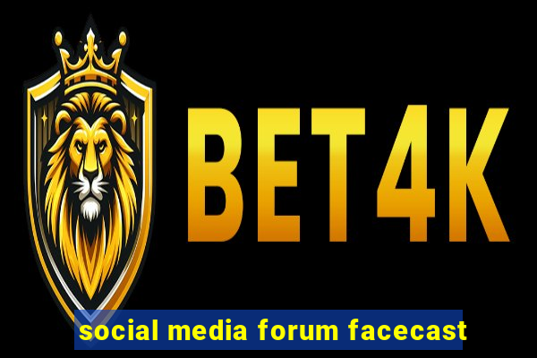 social media forum facecast