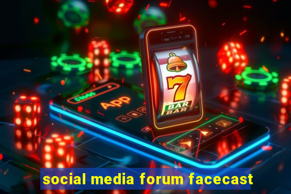 social media forum facecast