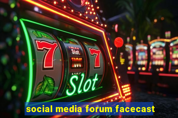 social media forum facecast