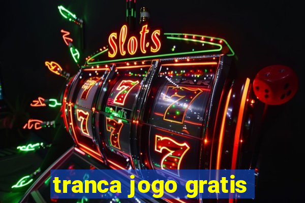 tranca jogo gratis