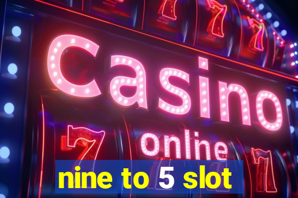 nine to 5 slot