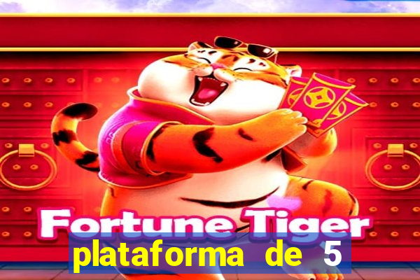 plataforma de 5 reais jogo do tigre