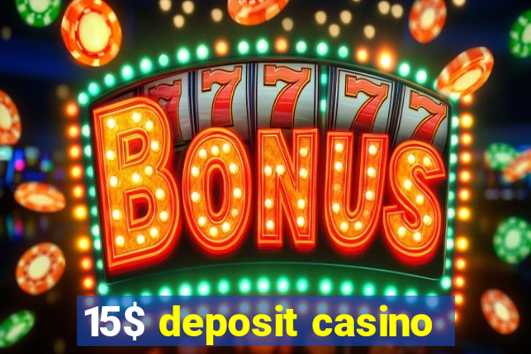 15$ deposit casino