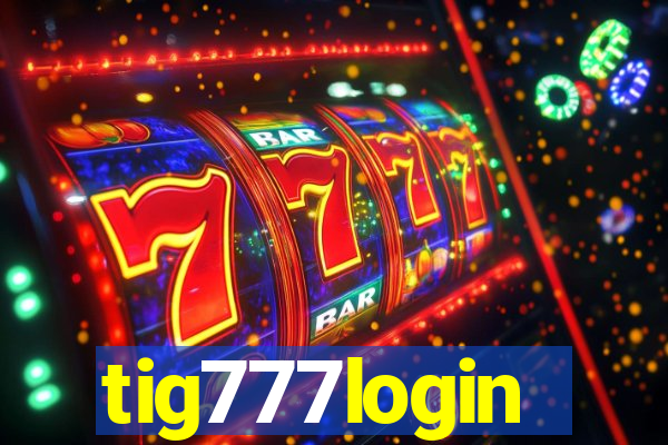 tig777login