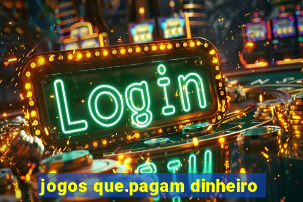 jogos que.pagam dinheiro