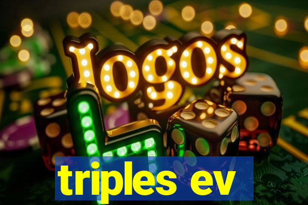 triples ev