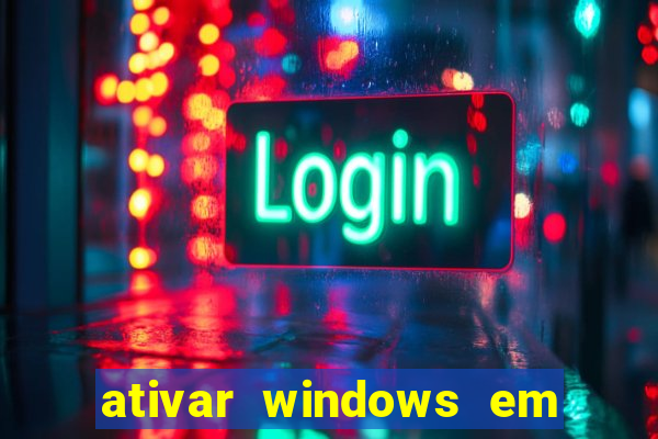 ativar windows em 30 segundos