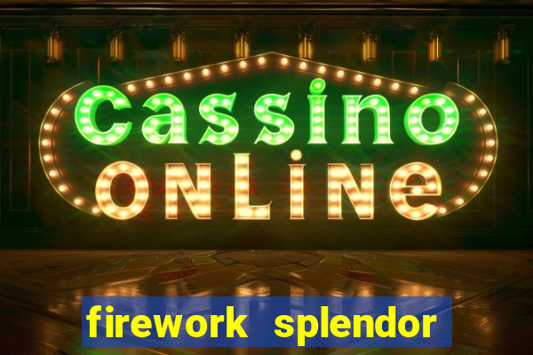 firework splendor new slot