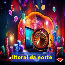 litoral da sorte