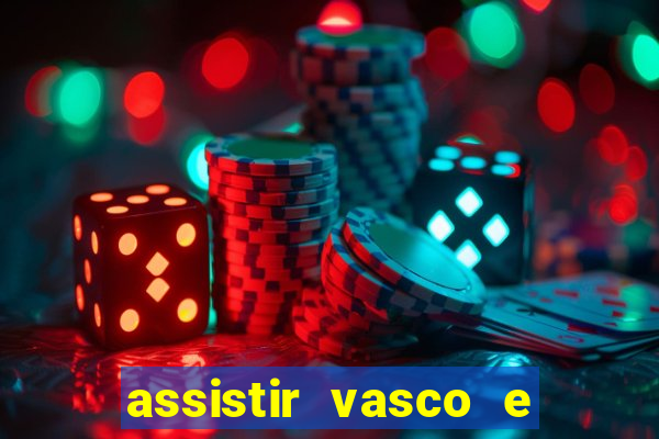 assistir vasco e internacional online