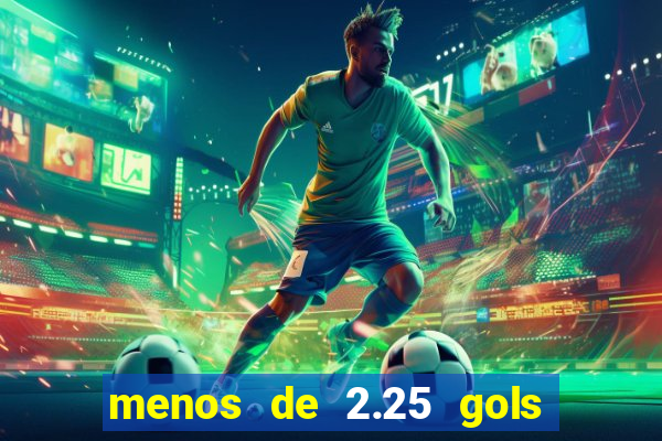 menos de 2.25 gols o que significa