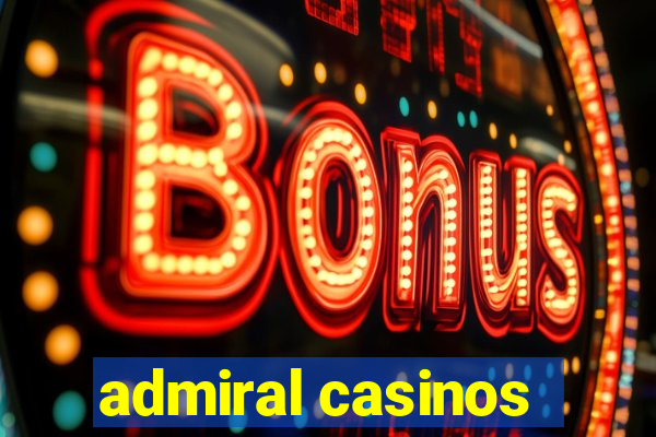 admiral casinos