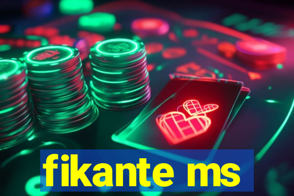 fikante ms