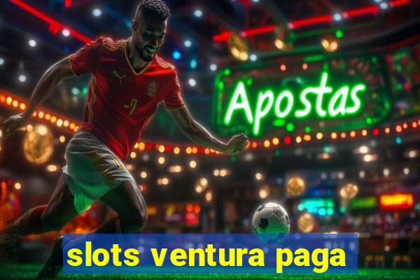 slots ventura paga