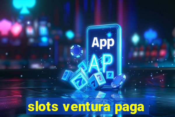 slots ventura paga