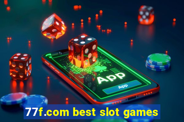 77f.com best slot games