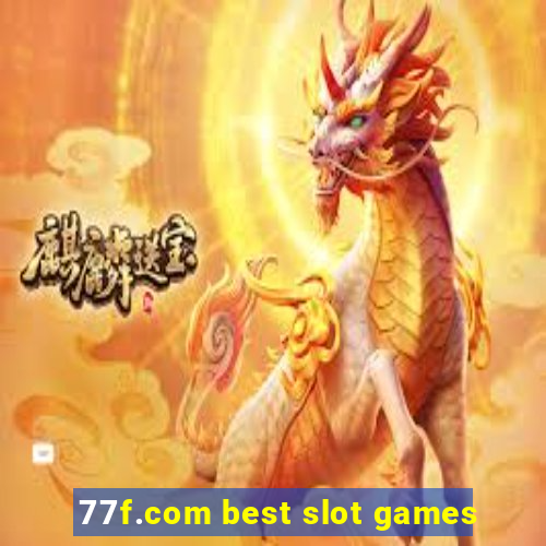 77f.com best slot games