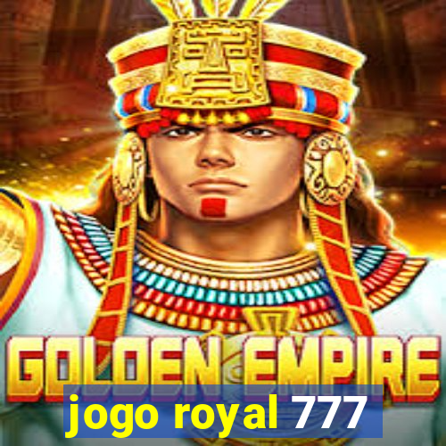 jogo royal 777