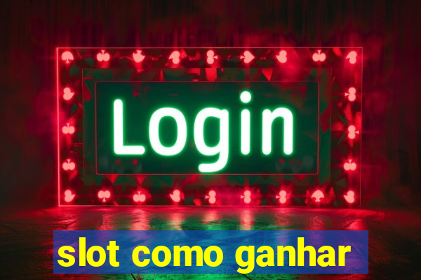 slot como ganhar