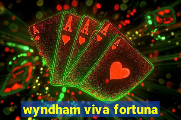 wyndham viva fortuna