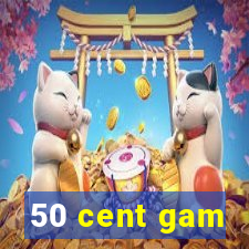 50 cent gam