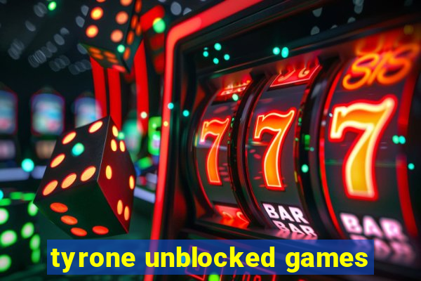 tyrone unblocked games