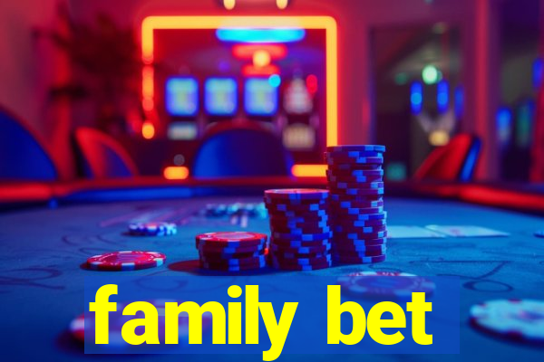 family bet