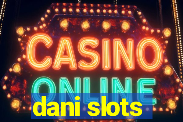 dani slots