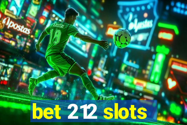 bet 212 slots