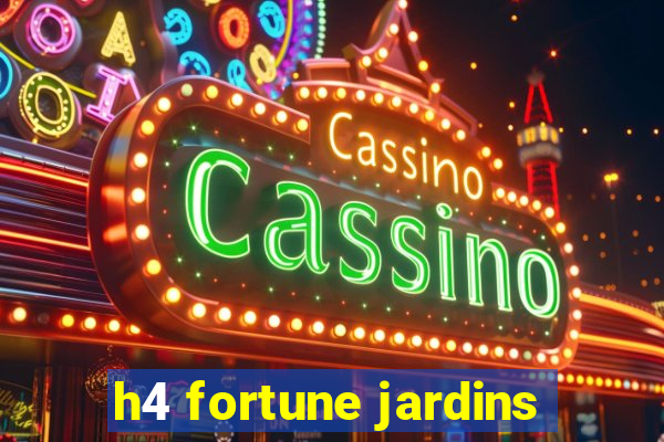 h4 fortune jardins