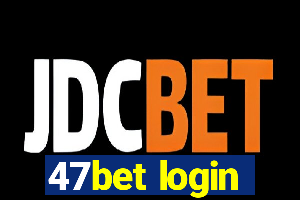 47bet login