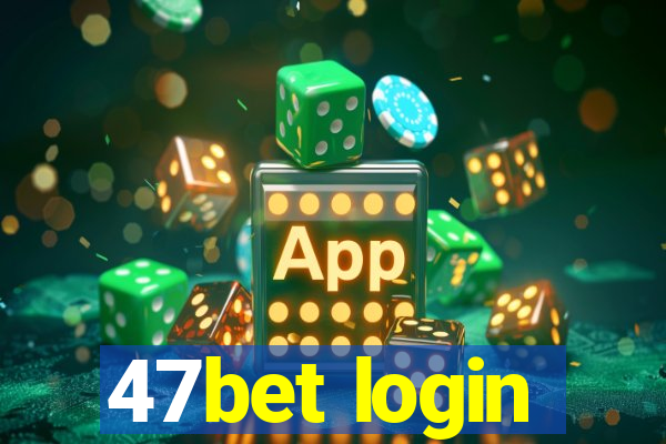 47bet login