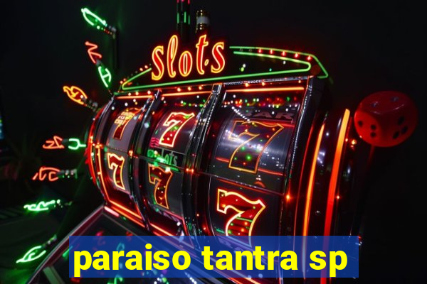 paraiso tantra sp