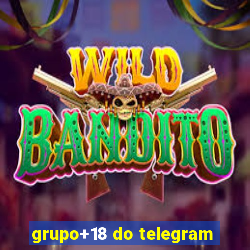 grupo+18 do telegram