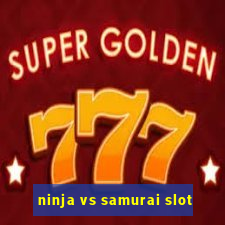 ninja vs samurai slot