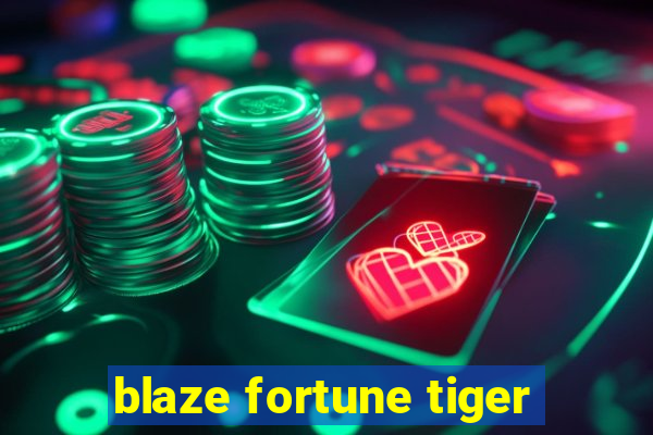 blaze fortune tiger