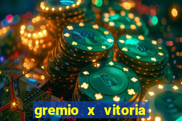 gremio x vitoria ao vivo