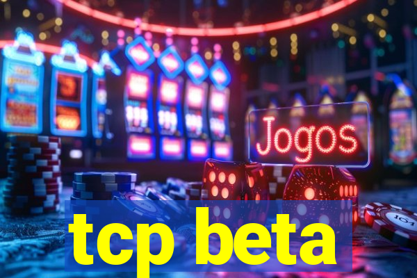 tcp beta