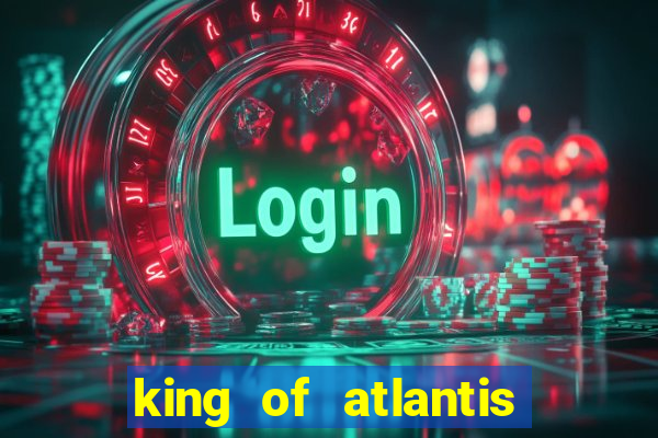 king of atlantis slots free