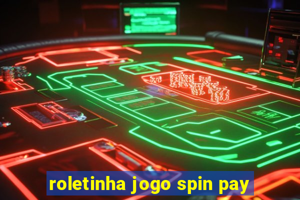 roletinha jogo spin pay